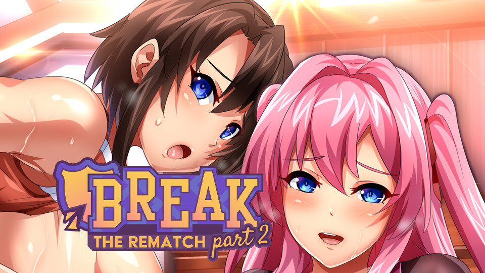 Break! The Rematch Part 2 Hentai