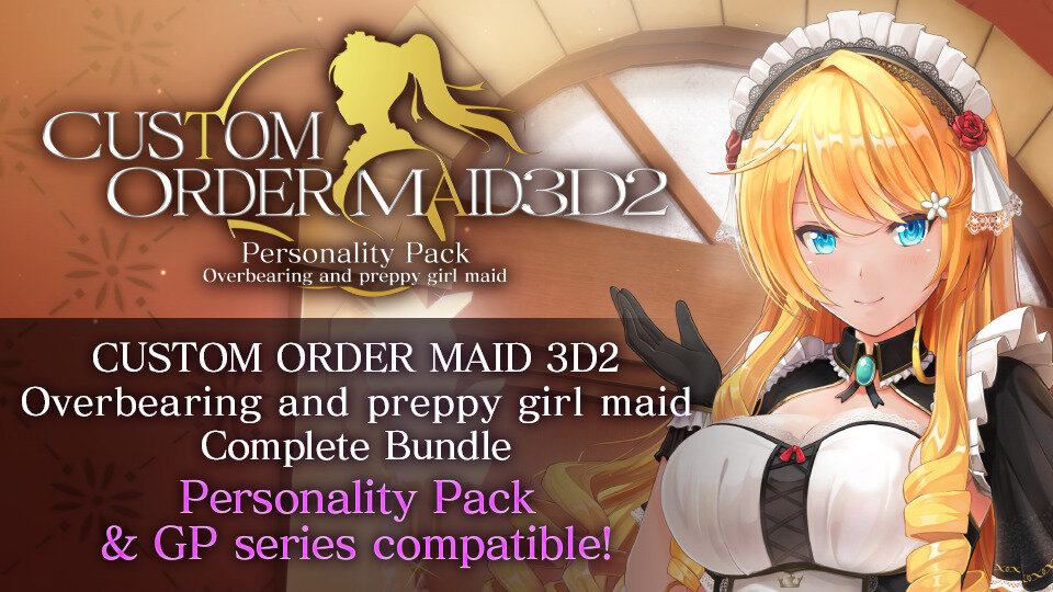 CUSTOM ORDER MAID 3D2 - Personality Pack: Overbearing and Preppy Girl Maid Complete Bundle Hentai