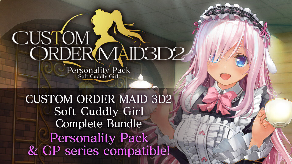 Custom Order Maid 3D2 - Personality Pack: Soft Cuddly Girl Complete Bundle Poster