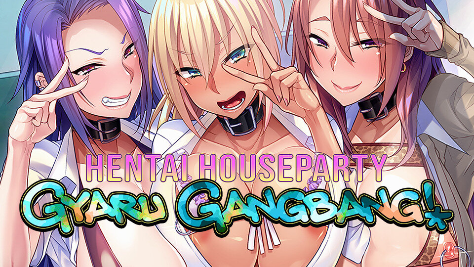 Hentai Houseparty: Gyaru Gangbang Hentai