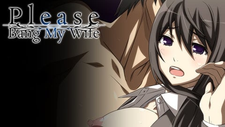 Please Bang My Wife Hentai