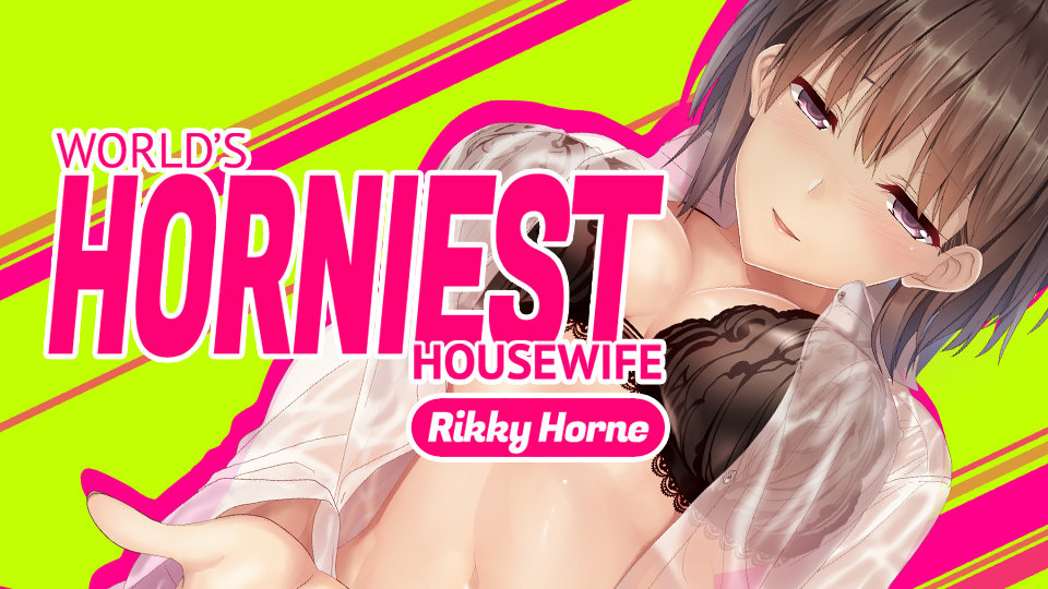 World's Horniest Housewife - Rikky Horne Hentai