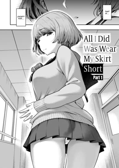 All I Did Was Wear My Skirt Short (Part 1) Hentai