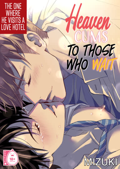 Heaven Cums to Those Who Wait - The One Where He Visits a Love Hotel