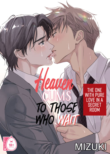 Heaven Cums to Those Who Wait - The One with Pure Love in a Secret Room Hentai