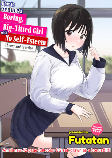 How to Seduce a Boring, Big-Titted Girl with No Self-Esteem - Theory and Practice Hentai