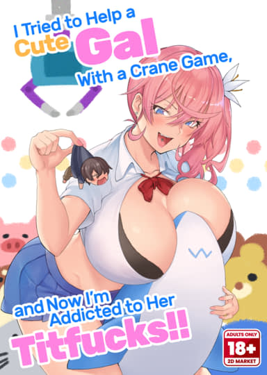 I Tried to Help a Cute Gal With a Crane Game, and Now I’m Addicted to Her Titfucks