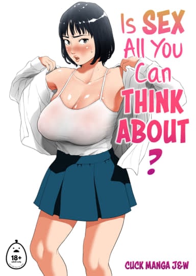 Is Sex All You Can Think About? Hentai