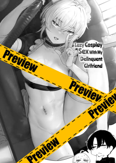 Lazy Cosplay Sex With My Delinquent Girlfriend (Free Preview) Cover