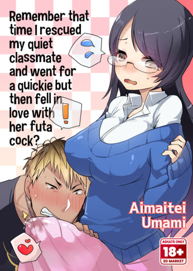Remember That Time I Rescued My Quiet Classmate and Went for a Quickie but Then Fell in Love With Futa Cock? Hentai Image