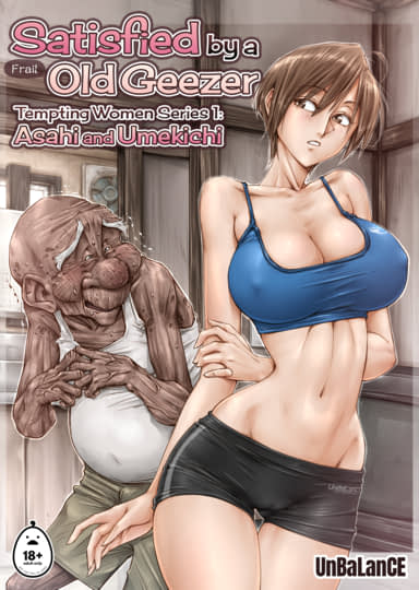 Satisfied By a Frail Old Geezer - Tempting Women Series 1: Asahi and Umekichi