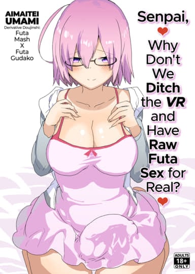 Senpai, Why Don't We Ditch the VR and Have Raw Futa Sex for Real? Cover