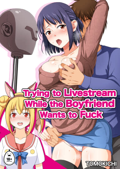 Trying to Livestream While the Boyfriend Wants to Fuck Hentai Image